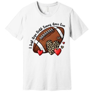 I Just Hope Both Teams Have Fun Funny Football Premium T-Shirt