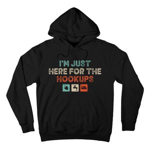 Im Just Here For The Hookups Hoodie