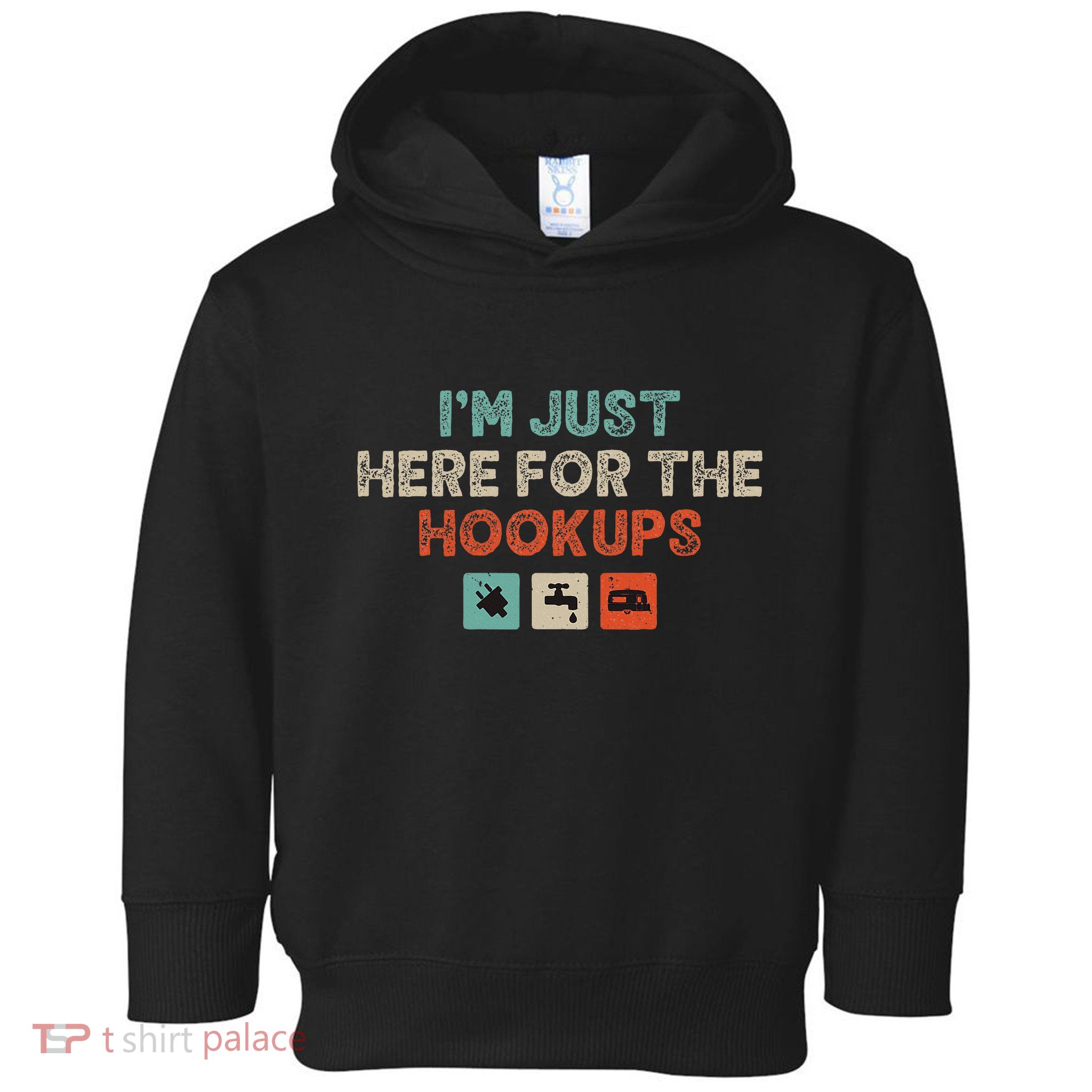 Im Just Here For The Hookups Toddler Hoodie
