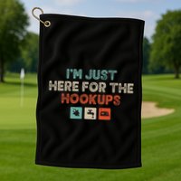 Im Just Here For The Hookups Golf Towel