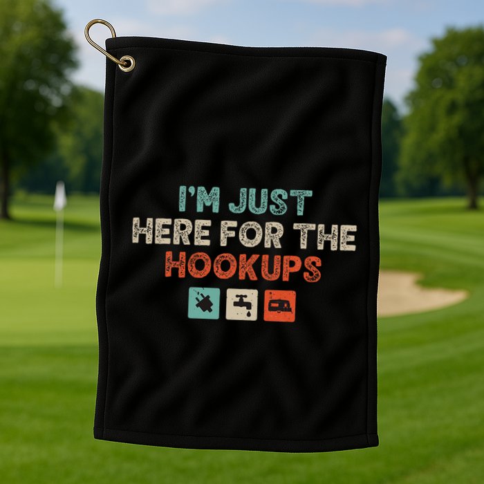 Im Just Here For The Hookups Golf Towel