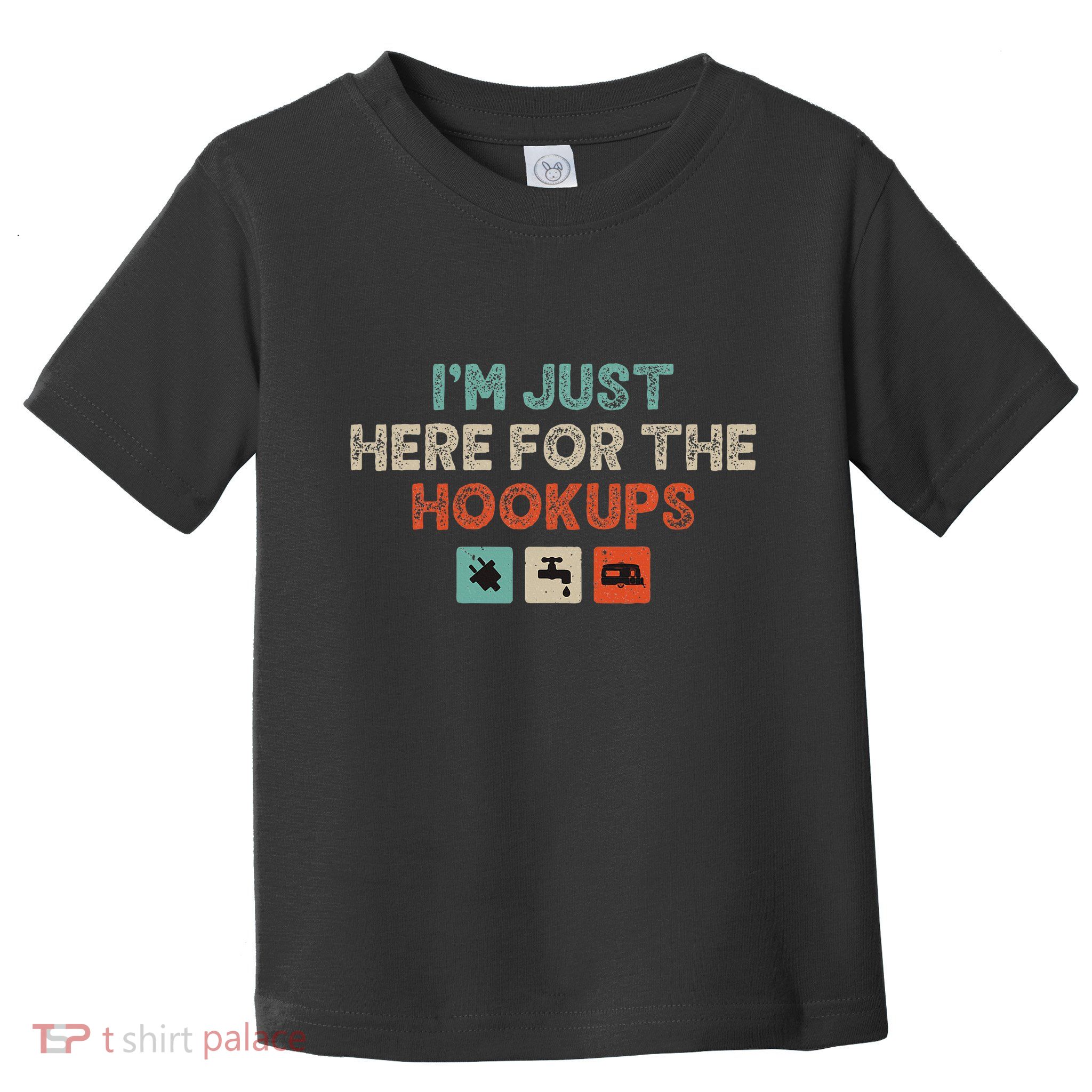 Im Just Here For The Hookups Toddler T-Shirt