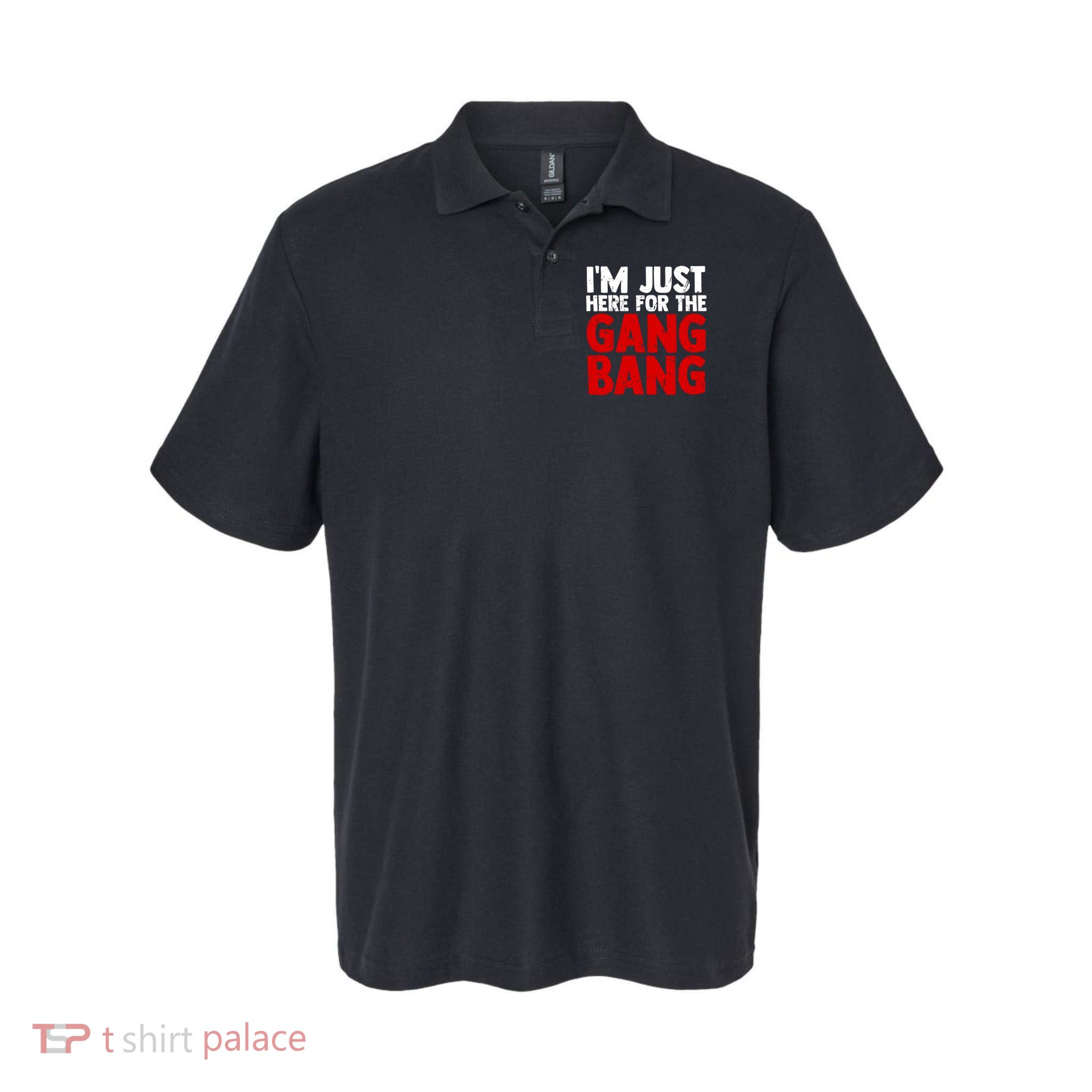 Im Just Here For The Gang Bang Funny Adult Softstyle Adult Sport Polo