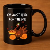 I'm just here for the Pie Funny Thanksgiving Pumpkin Pie 11oz C Handle Ceramic Mug
