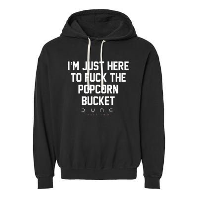 Im Just Here To Fuck The Popcorn Bucket Garment-Dyed Fleece Hoodie