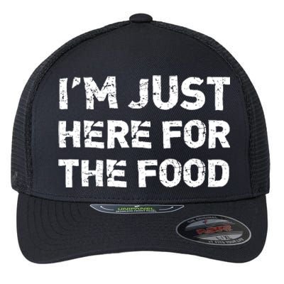 Im Just Here For The Food Flexfit Unipanel Trucker Cap