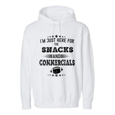 I'm Just Here For The Snacks And Commercials Football Gift Garment-Dyed Fleece Hoodie