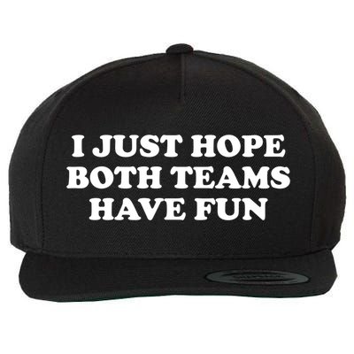 I Just Hope Both Teams Have Fun Cute Gift Wool Snapback Cap