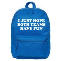 I Just Hope Both Teams Have Fun Cute Gift 16 in Basic Backpack