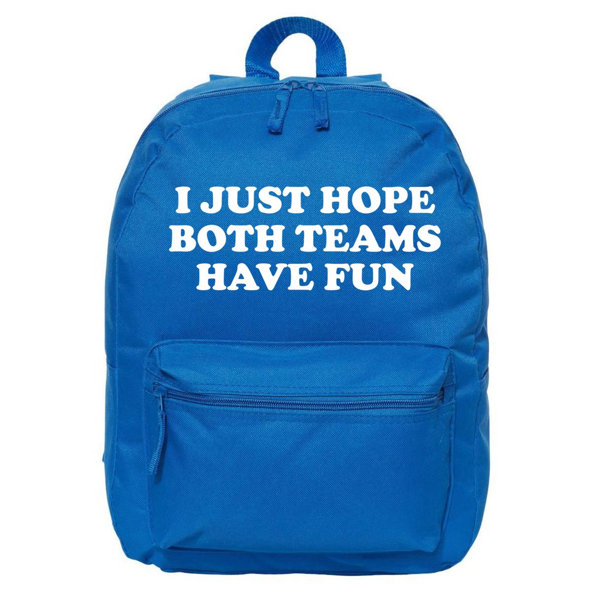 I Just Hope Both Teams Have Fun Cute Gift 16 in Basic Backpack