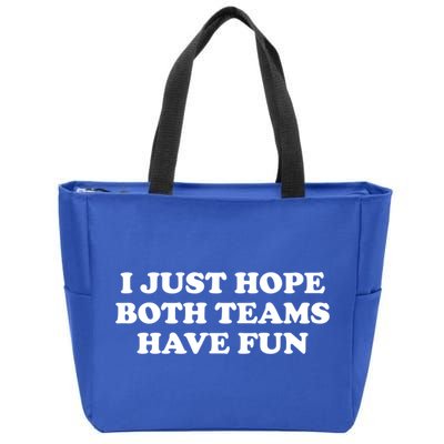 I Just Hope Both Teams Have Fun Cute Gift Zip Tote Bag