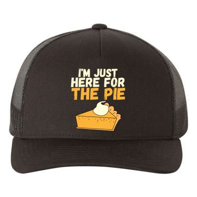 Im Just Here For The Pie Christmas Pumpkin Funny Turkey Day Yupoong Adult 5-Panel Trucker Hat