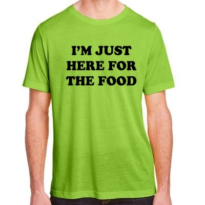 Im Just Here For The Food Funny Gift Adult ChromaSoft Performance T-Shirt