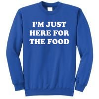 Im Just Here For The Food Funny Gift Sweatshirt