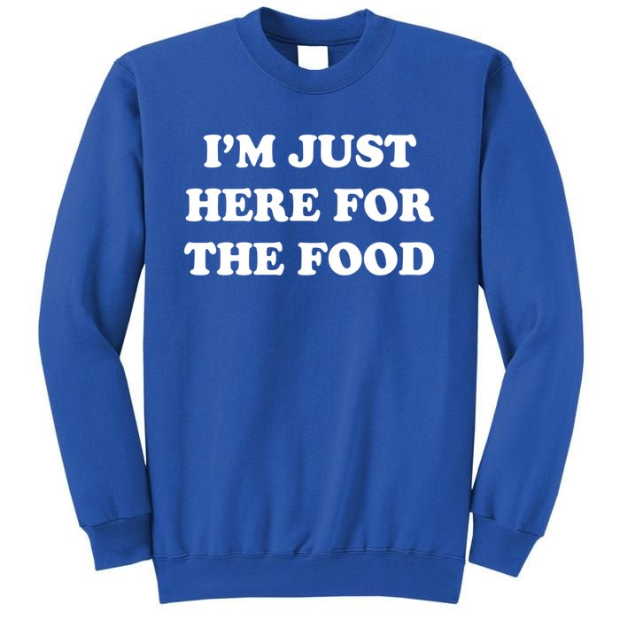 Im Just Here For The Food Funny Gift Sweatshirt