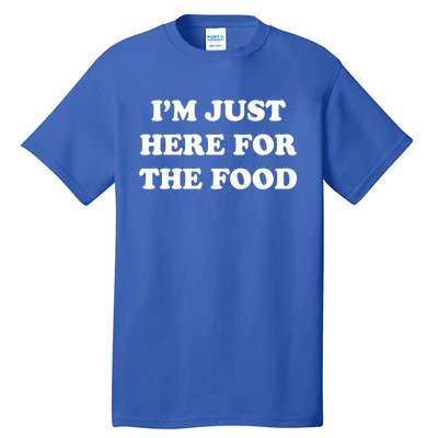 Im Just Here For The Food Funny Gift Tall T-Shirt