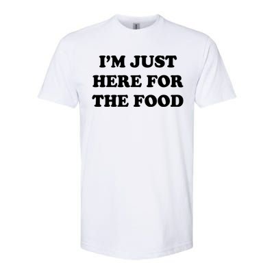 Im Just Here For The Food Funny Gift Softstyle CVC T-Shirt