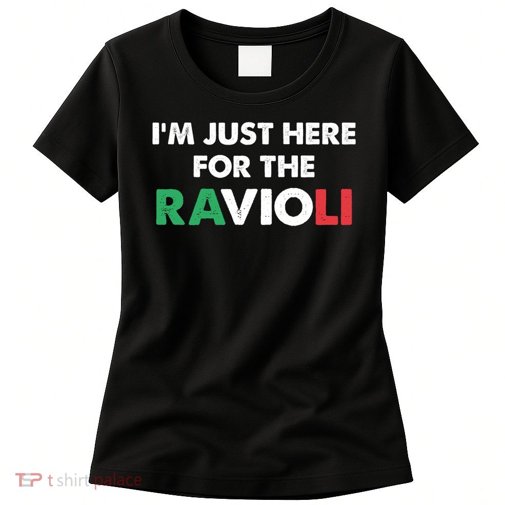 Im Just Here For The Ravioli Italian Food Funny Womens T-Shirt