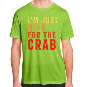 IM Just Here For The Crab I Love Crab Funny Food Lover Funny Seafood Foodie Adult ChromaSoft Performance T-Shirt