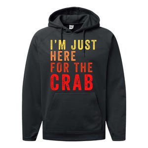 IM Just Here For The Crab I Love Crab Funny Food Lover Funny Seafood Foodie Performance Fleece Hoodie