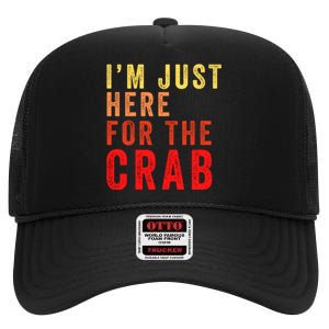 IM Just Here For The Crab I Love Crab Funny Food Lover Funny Seafood Foodie High Crown Mesh Back Trucker Hat