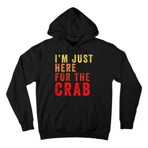 IM Just Here For The Crab I Love Crab Funny Food Lover Funny Seafood Foodie Hoodie