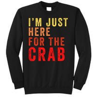 IM Just Here For The Crab I Love Crab Funny Food Lover Funny Seafood Foodie Sweatshirt