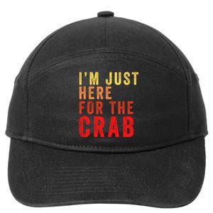 IM Just Here For The Crab I Love Crab Funny Food Lover Funny Seafood Foodie 7-Panel Snapback Hat