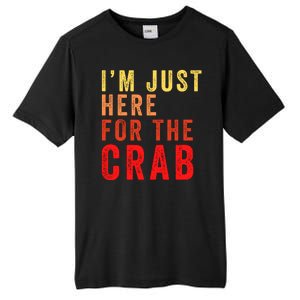 IM Just Here For The Crab I Love Crab Funny Food Lover Funny Seafood Foodie Tall Fusion ChromaSoft Performance T-Shirt