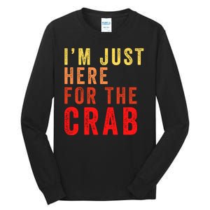 IM Just Here For The Crab I Love Crab Funny Food Lover Funny Seafood Foodie Tall Long Sleeve T-Shirt