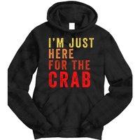 IM Just Here For The Crab I Love Crab Funny Food Lover Funny Seafood Foodie Tie Dye Hoodie