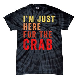 IM Just Here For The Crab I Love Crab Funny Food Lover Funny Seafood Foodie Tie-Dye T-Shirt