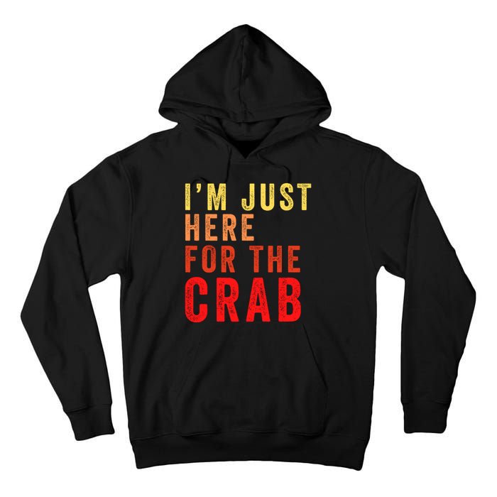 IM Just Here For The Crab I Love Crab Funny Food Lover Funny Seafood Foodie Tall Hoodie