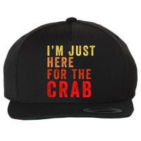 IM Just Here For The Crab I Love Crab Funny Food Lover Funny Seafood Foodie Wool Snapback Cap