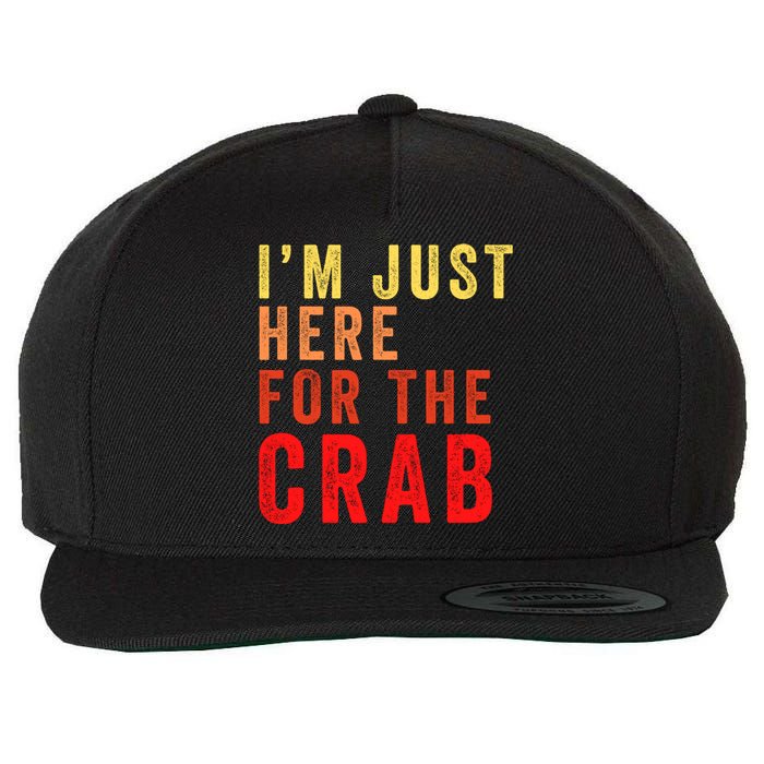 IM Just Here For The Crab I Love Crab Funny Food Lover Funny Seafood Foodie Wool Snapback Cap