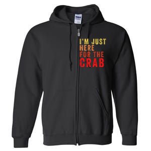 IM Just Here For The Crab I Love Crab Funny Food Lover Funny Seafood Foodie Full Zip Hoodie