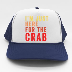 IM Just Here For The Crab I Love Crab Funny Food Lover Funny Seafood Foodie Trucker Hat