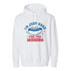 I'm Just Here For The Wieners 4th Of July Garment-Dyed Fleece Hoodie