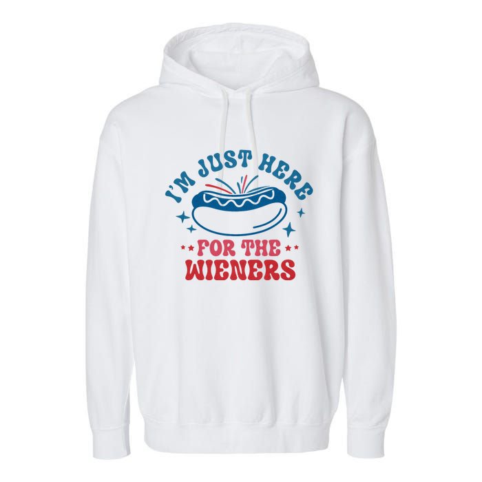 I'm Just Here For The Wieners 4th Of July Garment-Dyed Fleece Hoodie