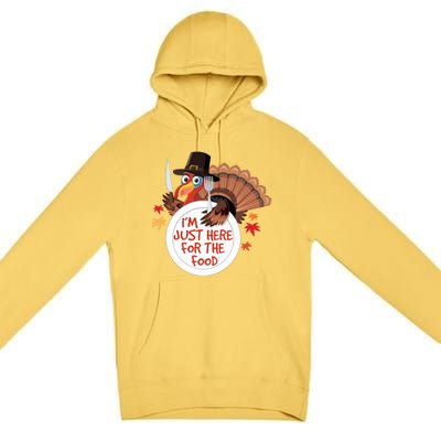 Im Just Here For The Food Funny Thanksgiving Turkey Pilgrim Gift Premium Pullover Hoodie