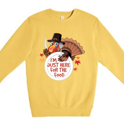 Im Just Here For The Food Funny Thanksgiving Turkey Pilgrim Gift Premium Crewneck Sweatshirt