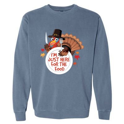 Im Just Here For The Food Funny Thanksgiving Turkey Pilgrim Gift Garment-Dyed Sweatshirt