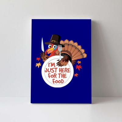 Im Just Here For The Food Funny Thanksgiving Turkey Pilgrim Gift Canvas