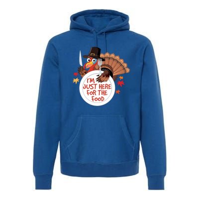 Im Just Here For The Food Funny Thanksgiving Turkey Pilgrim Gift Premium Hoodie