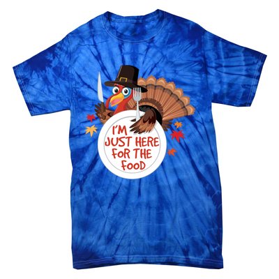 Im Just Here For The Food Funny Thanksgiving Turkey Pilgrim Gift Tie-Dye T-Shirt