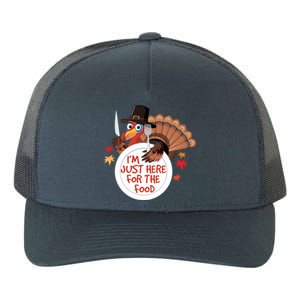 Im Just Here For The Food Funny Thanksgiving Turkey Pilgrim Gift Yupoong Adult 5-Panel Trucker Hat