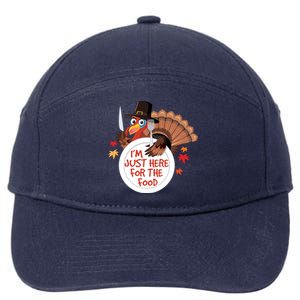 Im Just Here For The Food Funny Thanksgiving Turkey Pilgrim Gift 7-Panel Snapback Hat