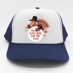 Im Just Here For The Food Funny Thanksgiving Turkey Pilgrim Gift Trucker Hat