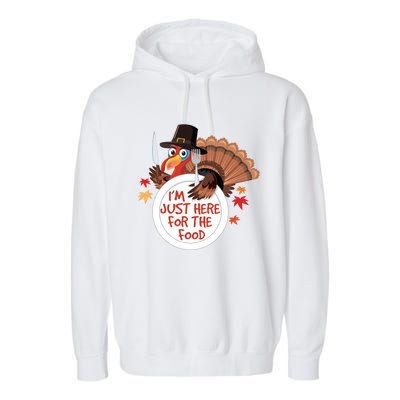 Im Just Here For The Food Funny Thanksgiving Turkey Pilgrim Gift Garment-Dyed Fleece Hoodie