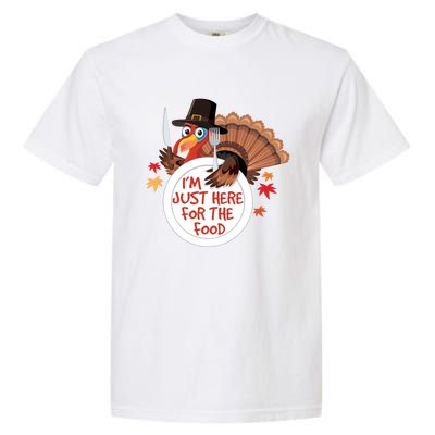 Im Just Here For The Food Funny Thanksgiving Turkey Pilgrim Gift Garment-Dyed Heavyweight T-Shirt